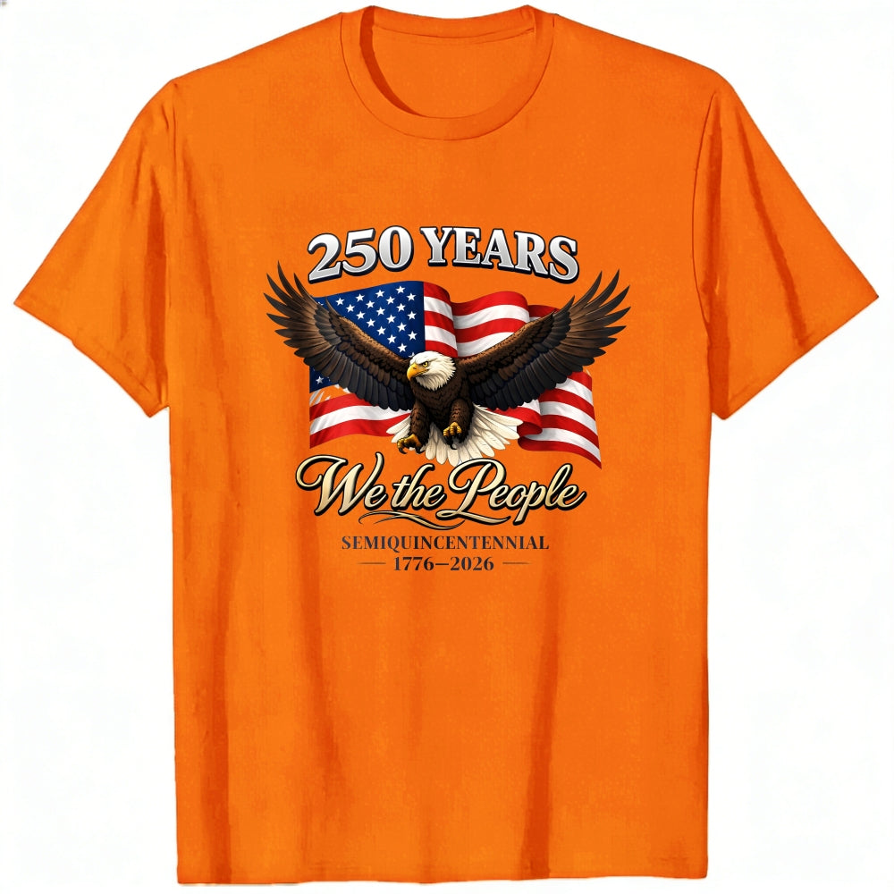 Patriotic American Eagle Flag Classic T-Shirt We The People 250 Years Semiquincentennial 1776 2026