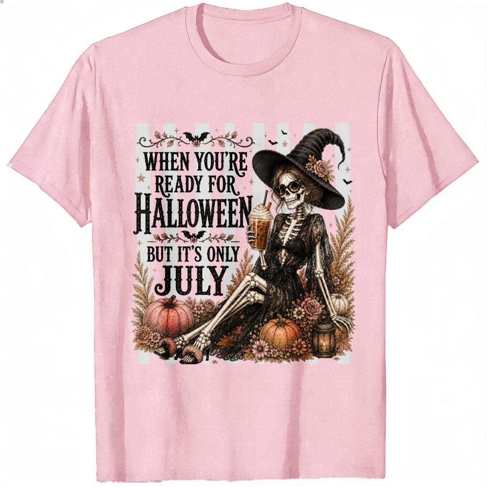 Halloween Skeleton Witch Ready For Halloween But Its Only July Classic T-Shirt