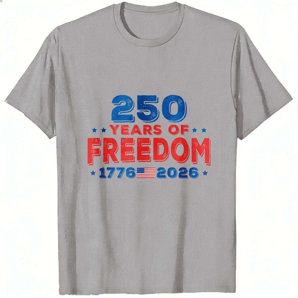 Patriotic American Independence Day 250 Years Of Freedom 1776 2026 Classic T-Shirt