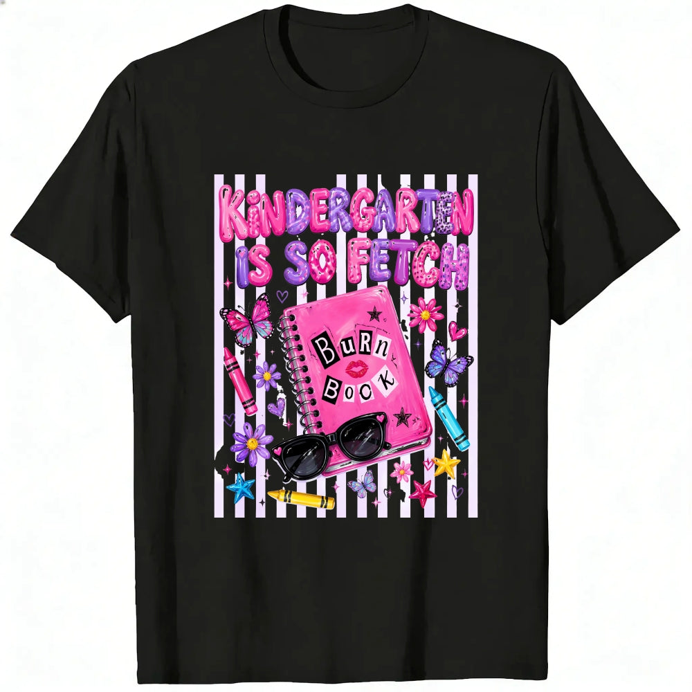Funny Kindergarten Is So Fetch Burn Book Graphic Classic T-Shirt