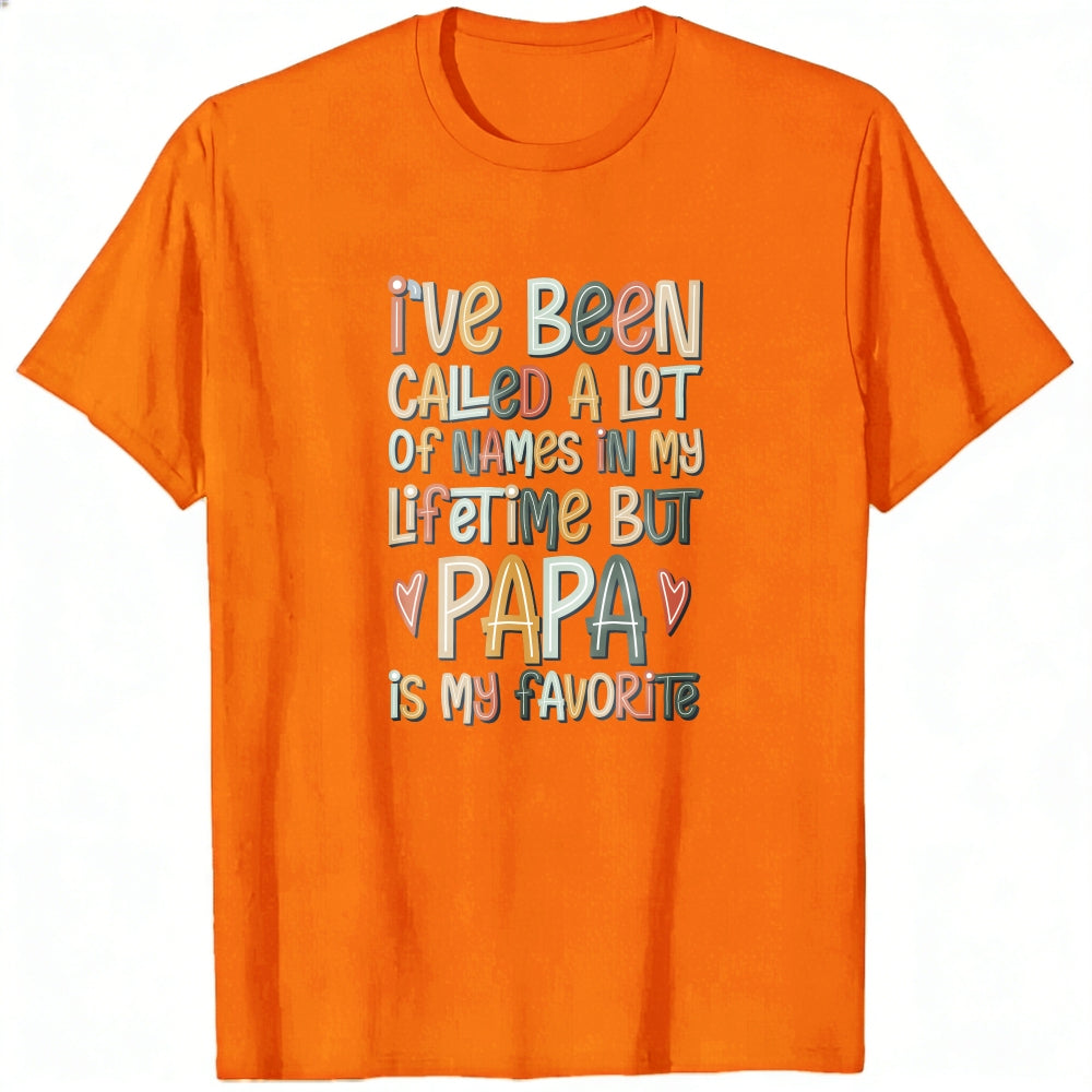 Colorful Typography Classic T-Shirt I've Been Called A Lot Of Names In My Lifetime But Papa Is My Fa