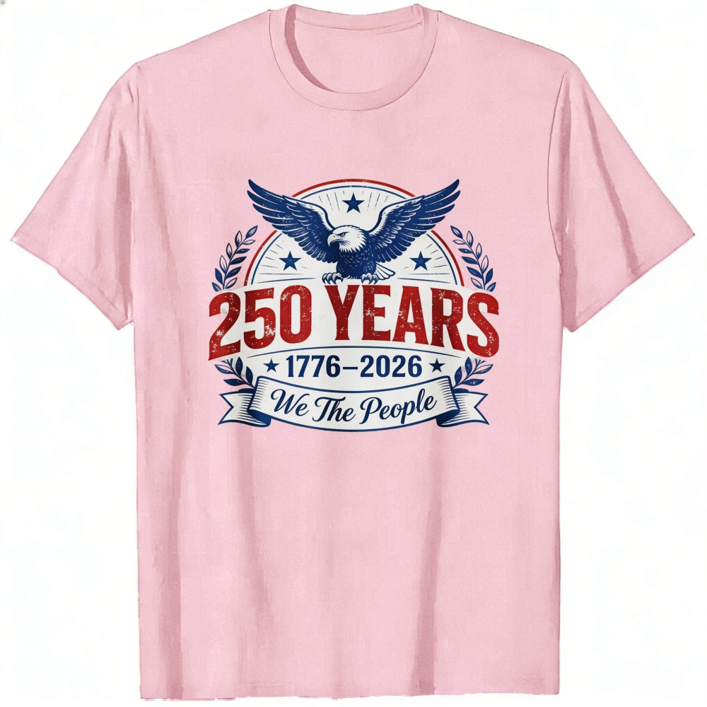 Patriotic American Eagle Design Classic T-Shirt 250 Years 1776 2026 We The People