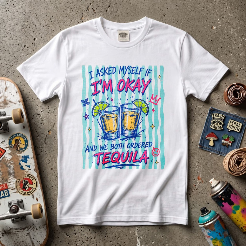 Funny I Asked Myself If Im Okay And We Both Ordered Tequila Classic T-Shirt