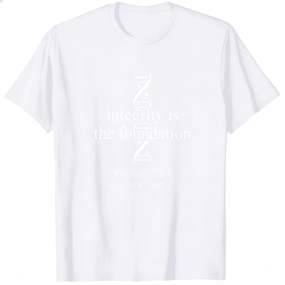 Black Classic T-Shirt Integrity Is The Foundation Proverbs 221 A Good Name Dna Design