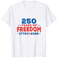 Patriotic American Independence Day 250 Years Of Freedom 1776 2026 Classic T-Shirt