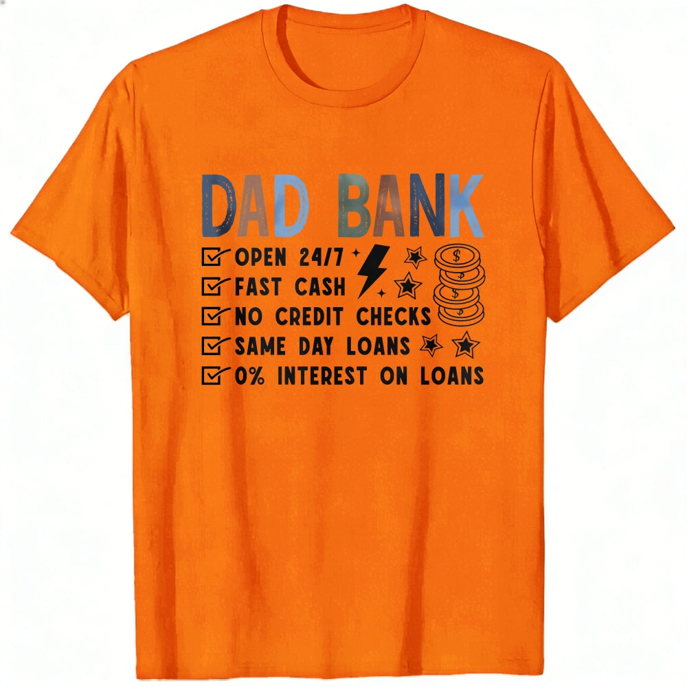 Casual Style Classic T-Shirt Dad Bank Open 247 Fast Cash No Credit Checks Same Day Loans 0 Percent I