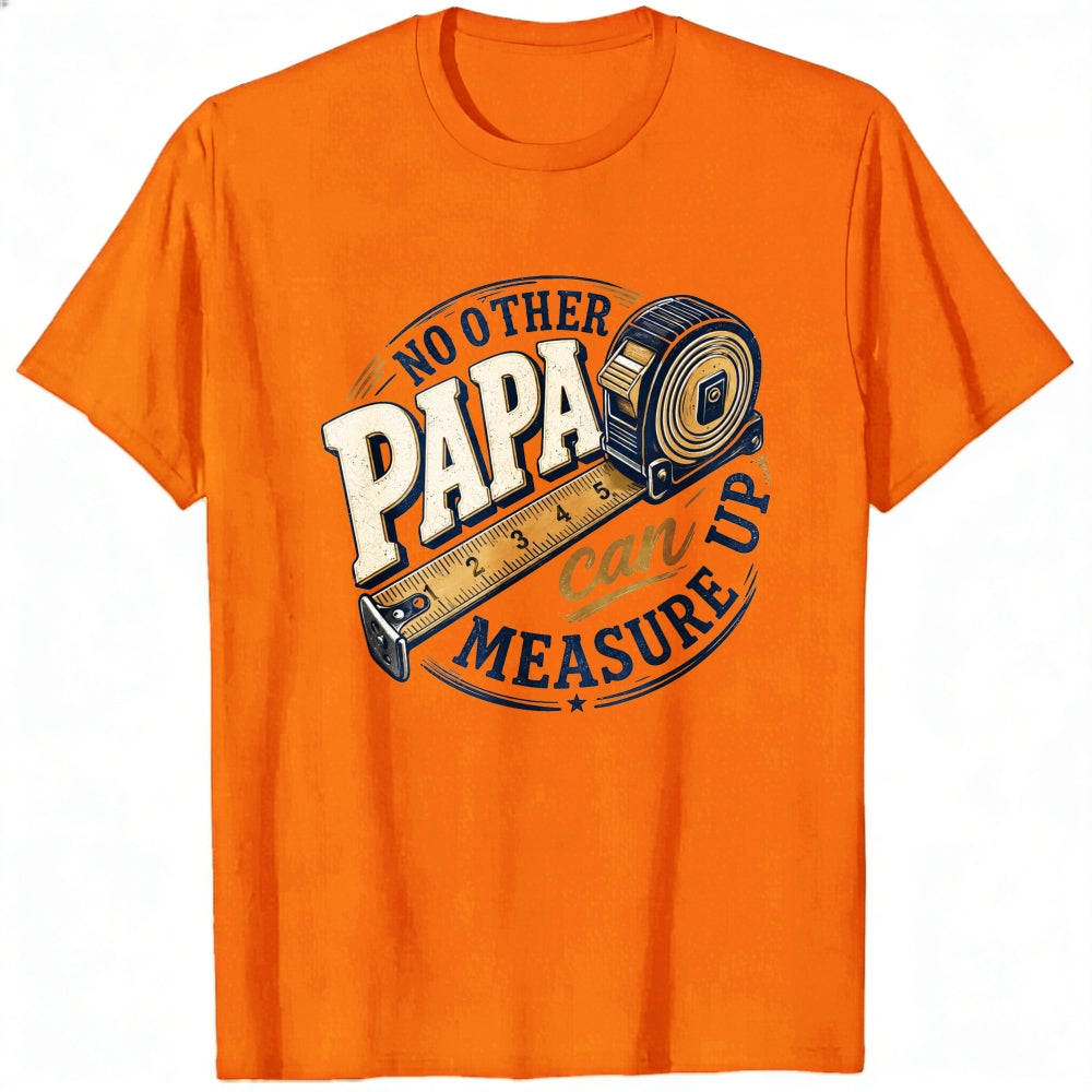 Crew Neck Classic T-Shirt No Other Papa Can Measure Up Tape Measure Design