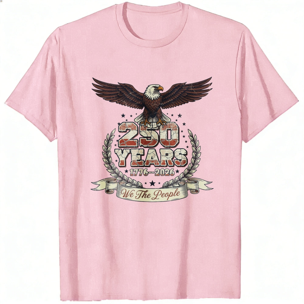 American Eagle Patriotic Design Classic T-Shirt 250 Years 1776 2026 We The People