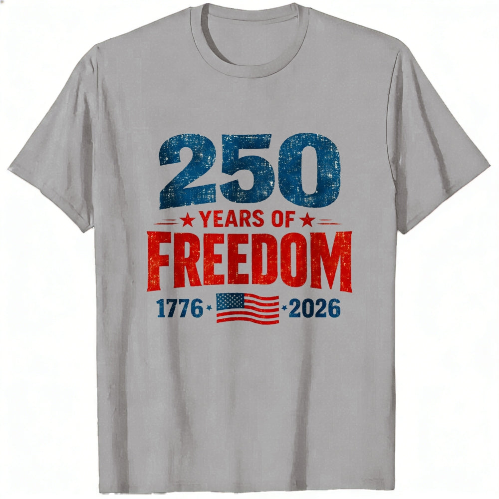 Patriotic American Independence Day 250 Years Of Freedom 1776 2026 Classic T-Shirt