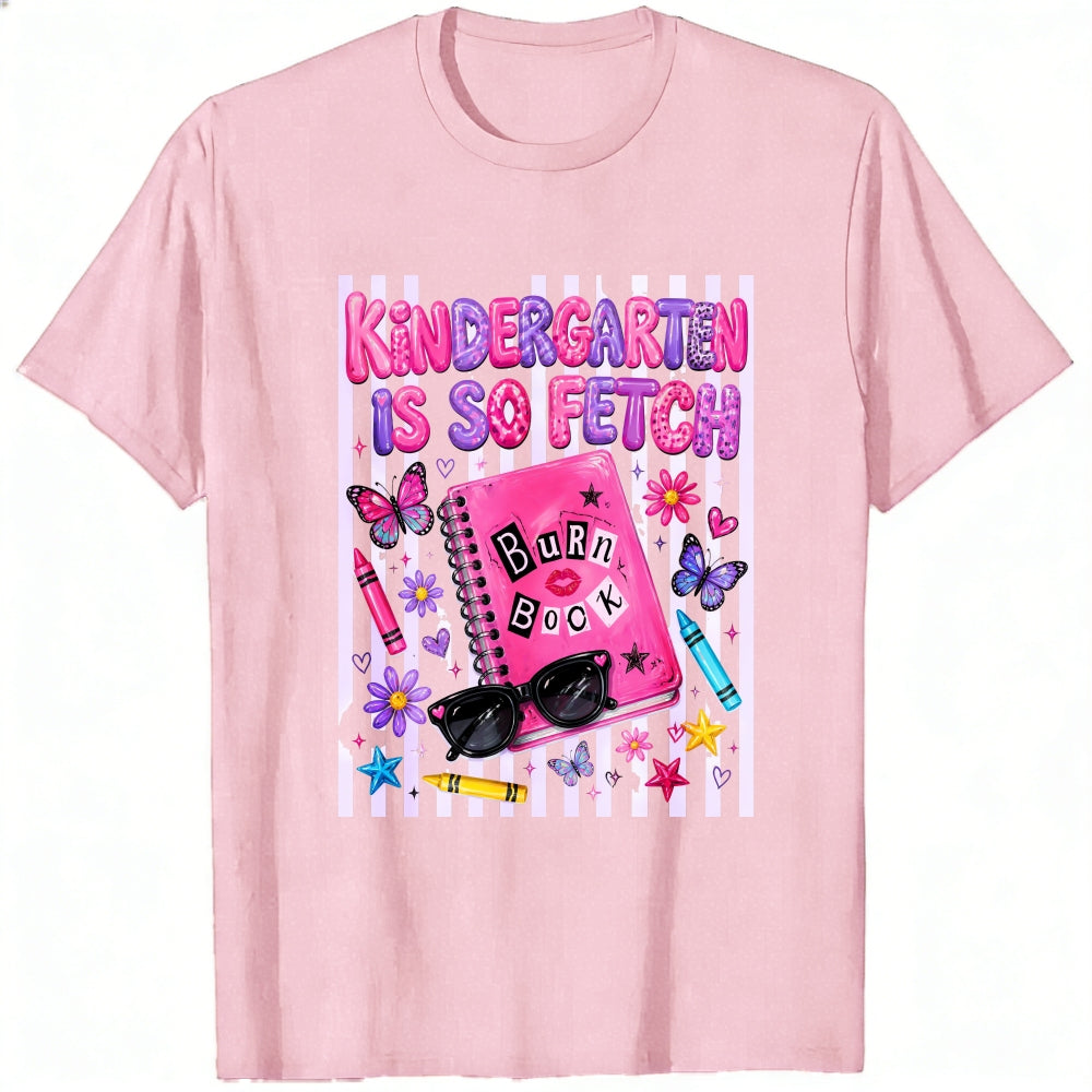 Funny Kindergarten Is So Fetch Burn Book Graphic Classic T-Shirt