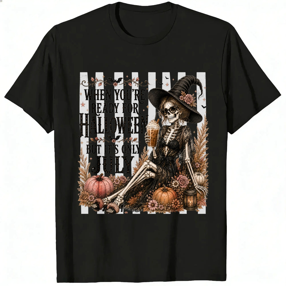 Halloween Skeleton Witch Ready For Halloween But Its Only July Classic T-Shirt