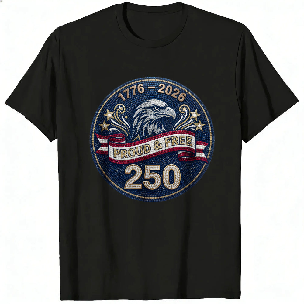 Patriotic Eagle Design Classic T-Shirt 1776 2026 Proud And Free 250 Years