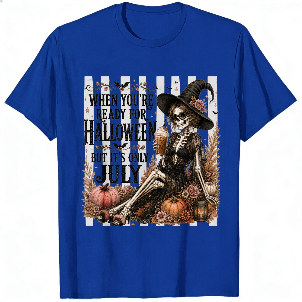 Halloween Skeleton Witch Ready For Halloween But Its Only July Classic T-Shirt