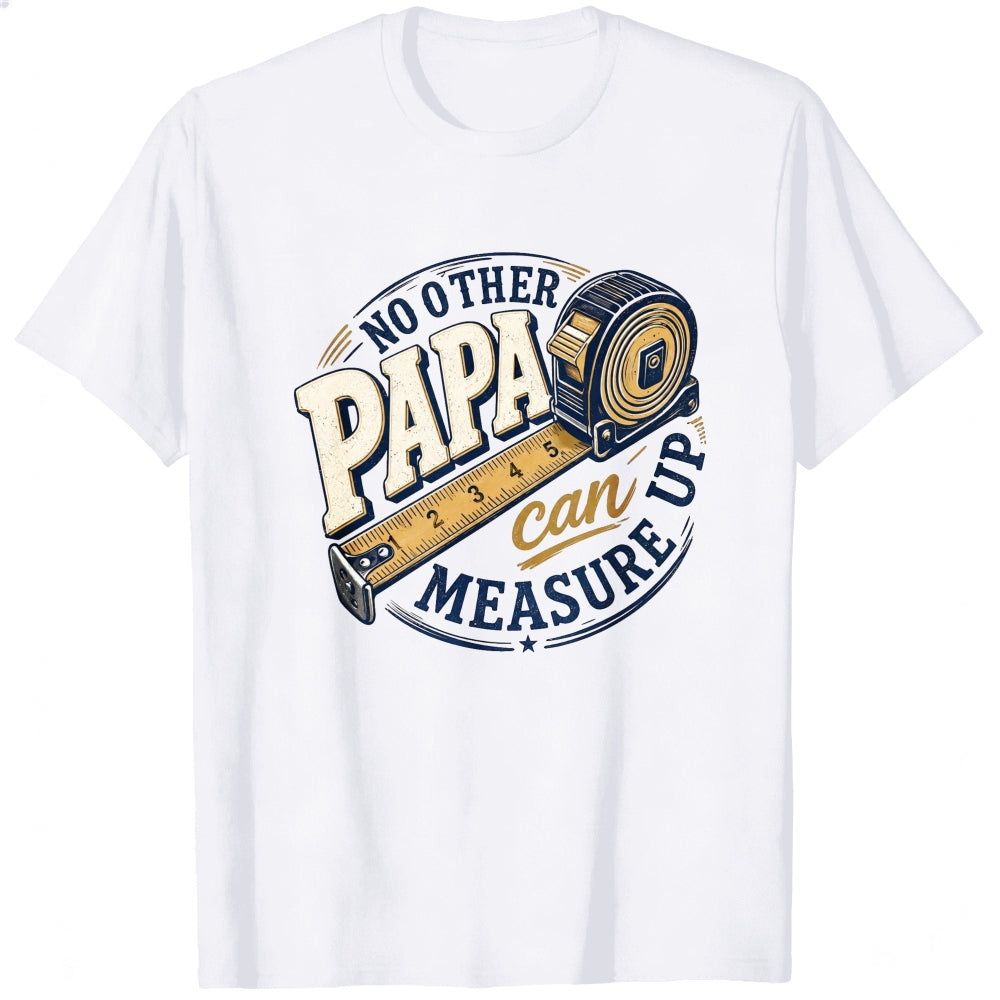 Crew Neck Classic T-Shirt No Other Papa Can Measure Up Tape Measure Design