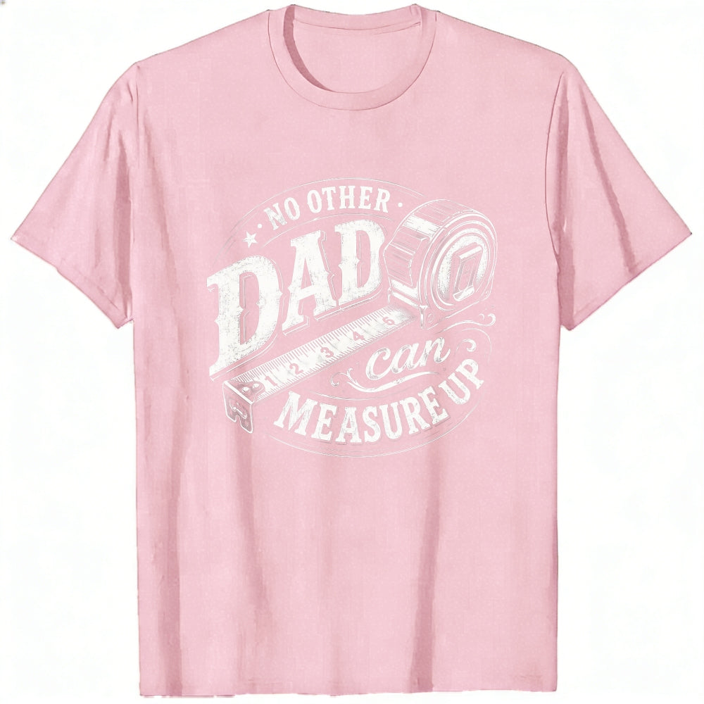 Black Classic T-Shirt With Dad Can Measure Up Tape Measure Design