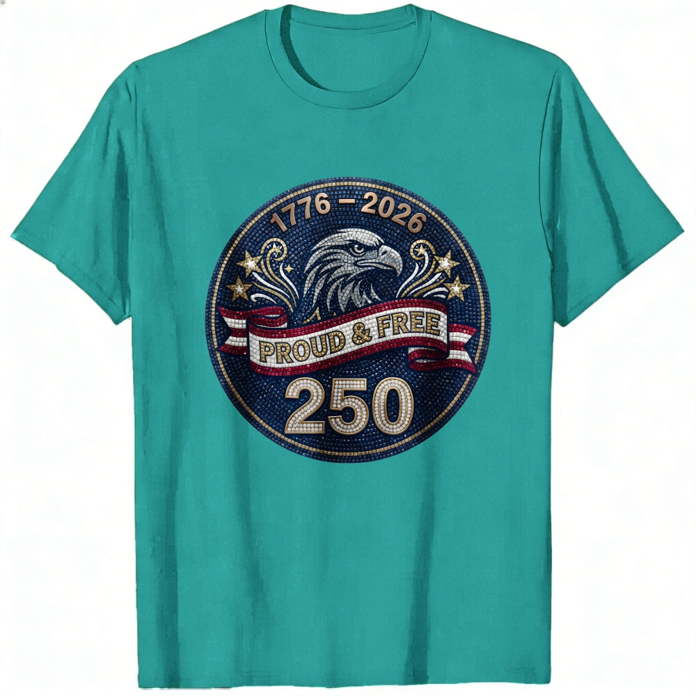Patriotic Eagle Design Classic T-Shirt 1776 2026 Proud And Free 250 Years