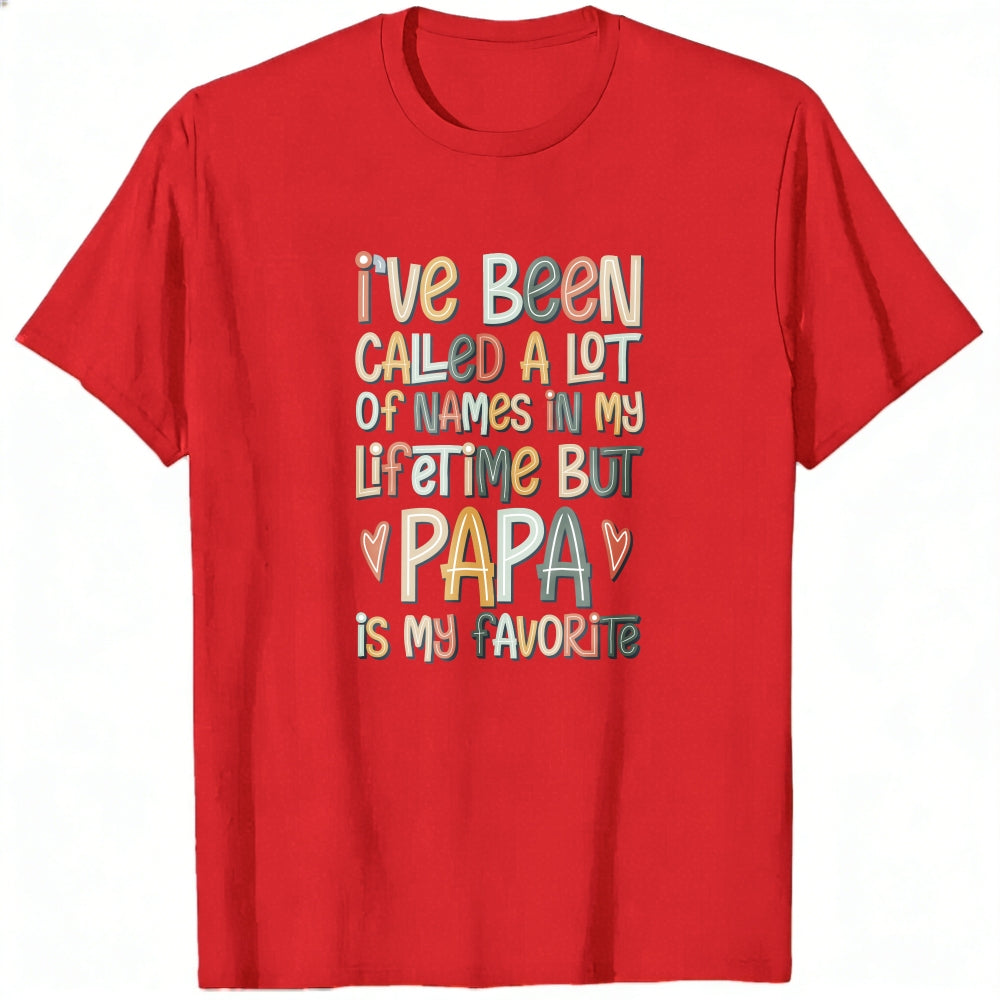 Colorful Typography Classic T-Shirt I've Been Called A Lot Of Names In My Lifetime But Papa Is My Fa