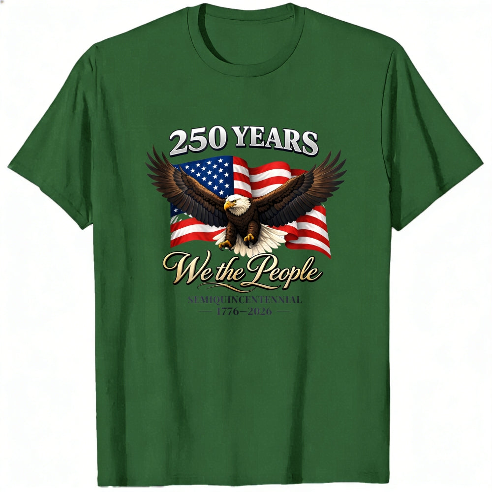 Patriotic American Eagle Flag Classic T-Shirt We The People 250 Years Semiquincentennial 1776 2026