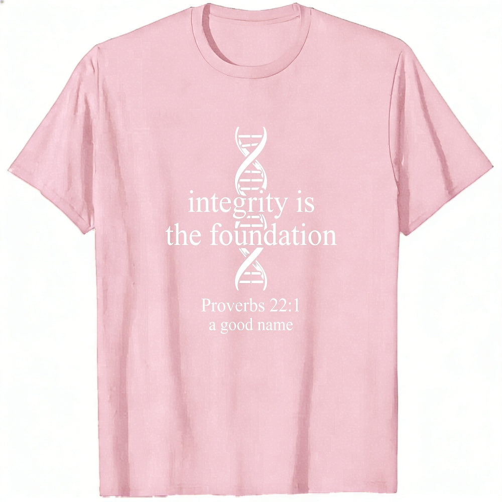 Black Classic T-Shirt Integrity Is The Foundation Proverbs 221 A Good Name Dna Design