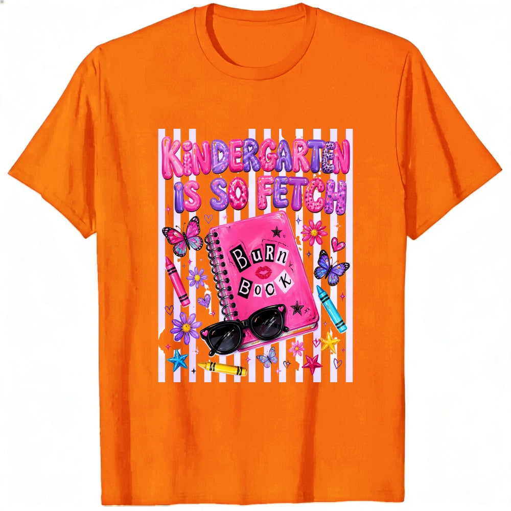 Funny Kindergarten Is So Fetch Burn Book Graphic Classic T-Shirt
