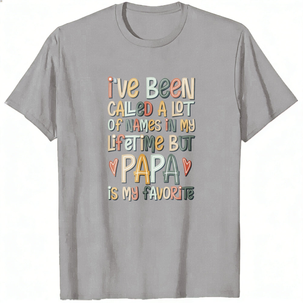 Colorful Typography Classic T-Shirt I've Been Called A Lot Of Names In My Lifetime But Papa Is My Fa