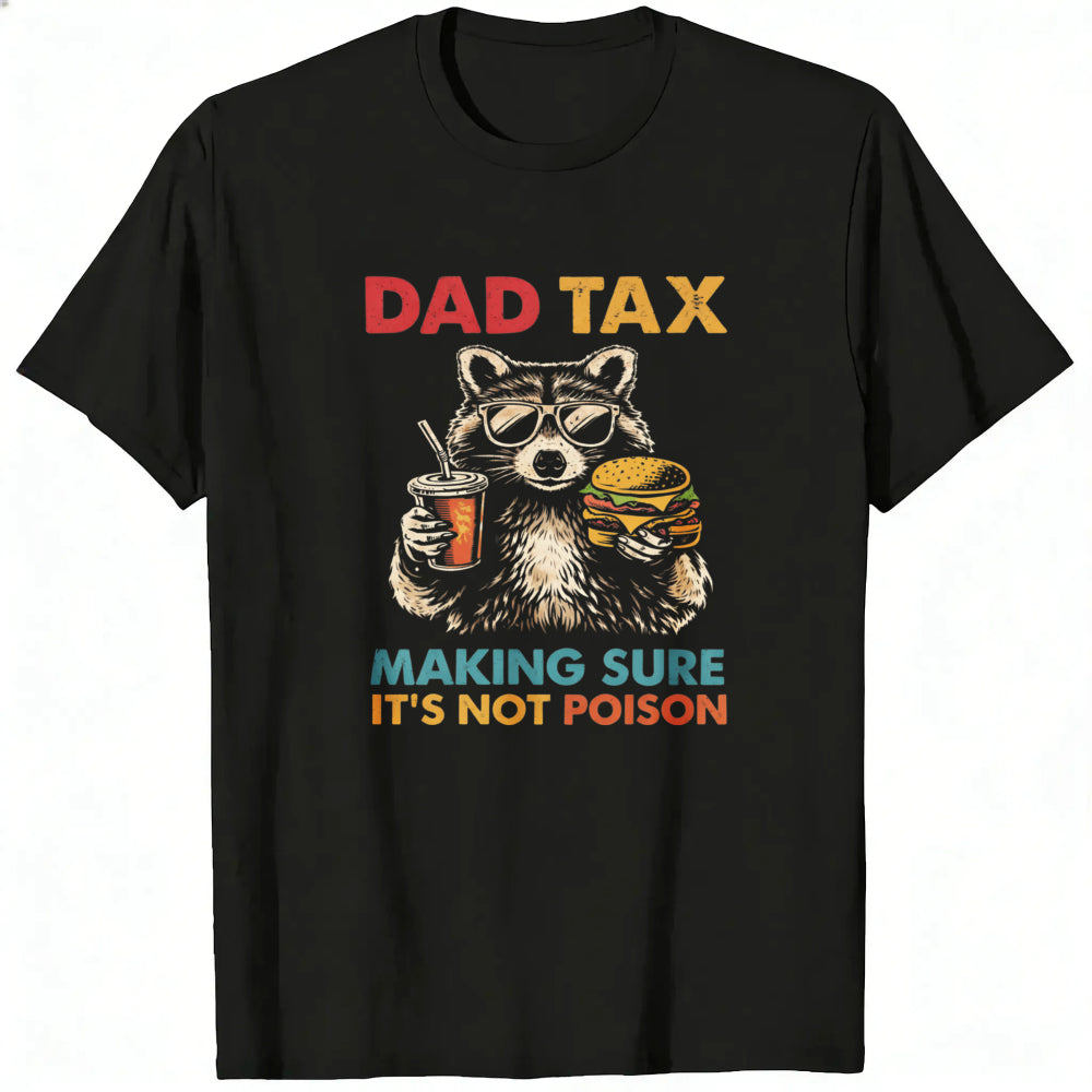 Casual Style Classic T-Shirt Dad Tax Making Sure Its Not Poison Cat With Drink And Burger