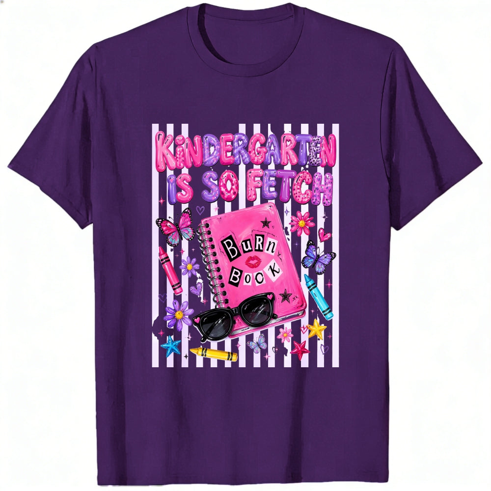 Funny Kindergarten Is So Fetch Burn Book Graphic Classic T-Shirt