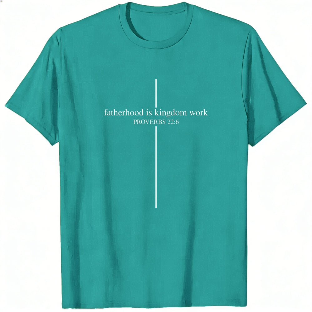 Black Classic T-Shirt Fatherhood Is Kingdom Work Proverbs 226