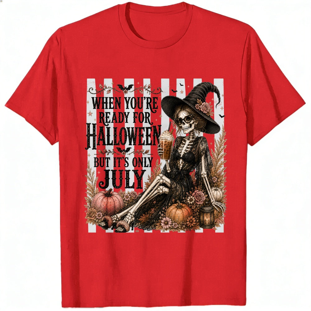 Halloween Skeleton Witch Ready For Halloween But Its Only July Classic T-Shirt