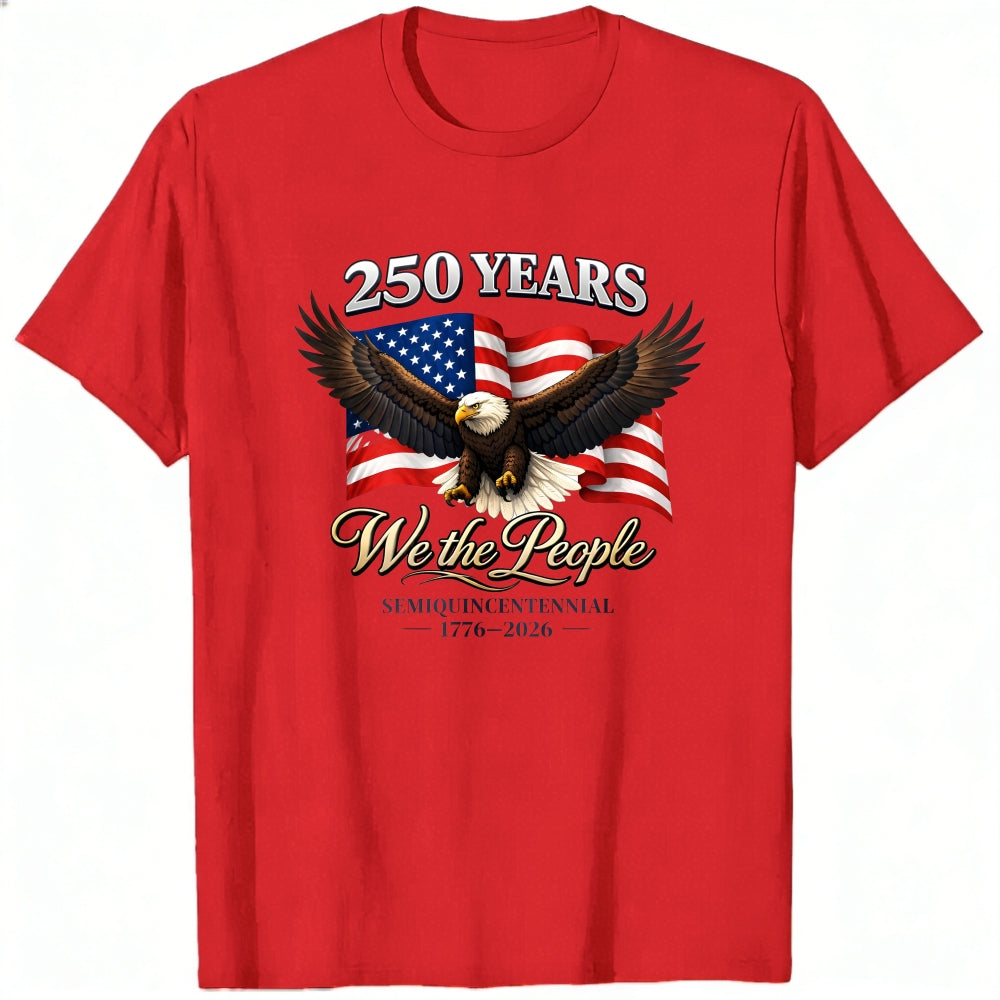 Patriotic American Eagle Flag Classic T-Shirt We The People 250 Years Semiquincentennial 1776 2026