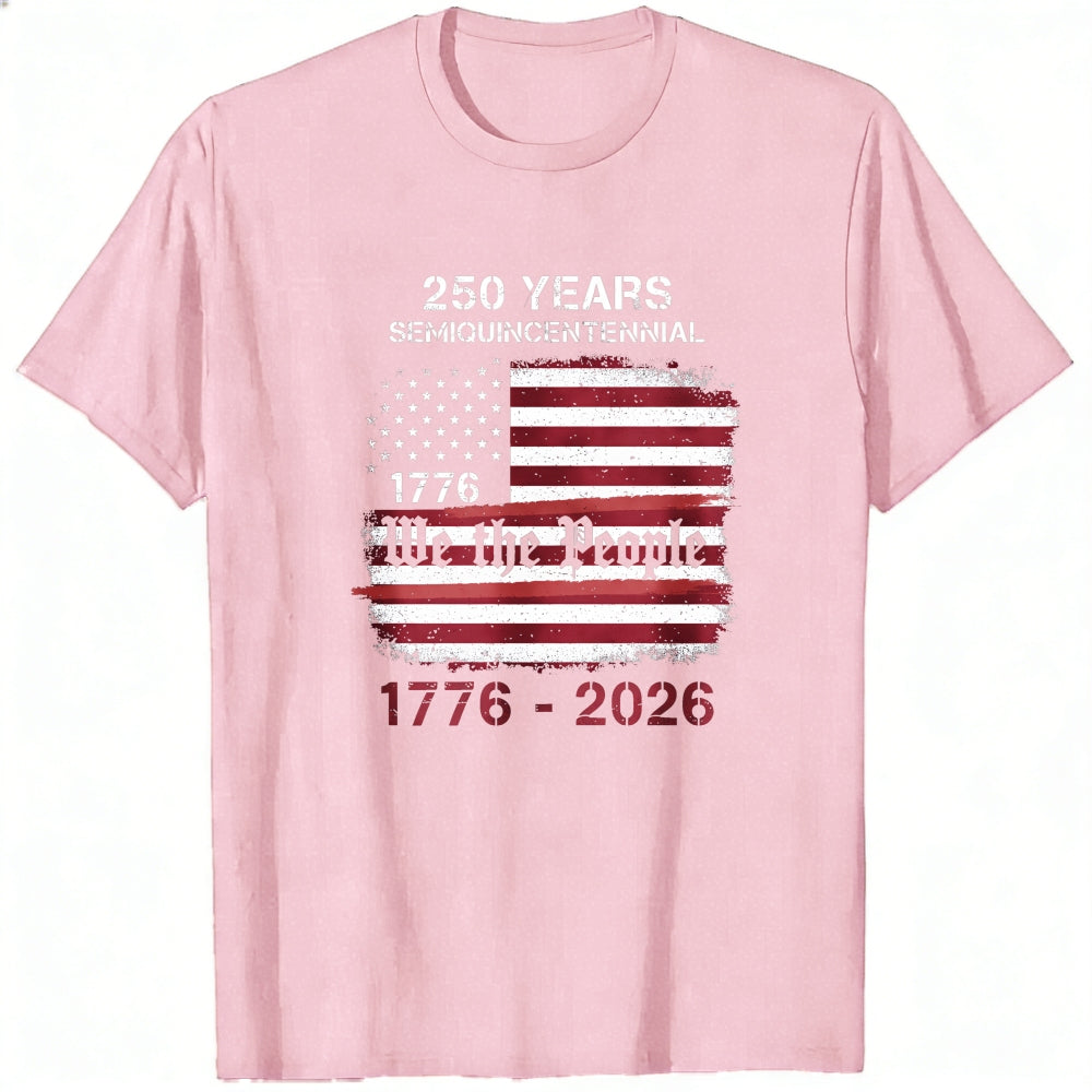 Patriotic American Flag Design Classic T-Shirt 250 Years Semiquincentennial 1776 2026 We The People