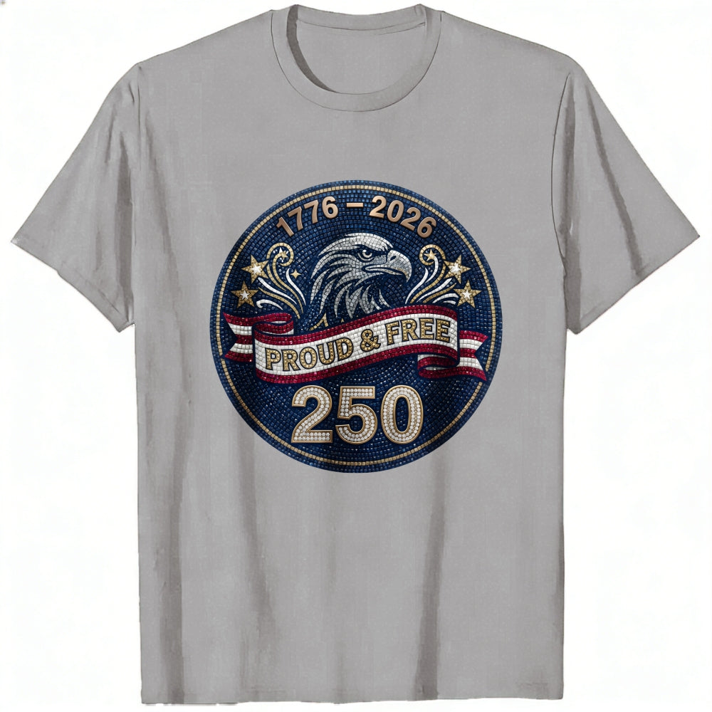 Patriotic Eagle Design Classic T-Shirt 1776 2026 Proud And Free 250 Years