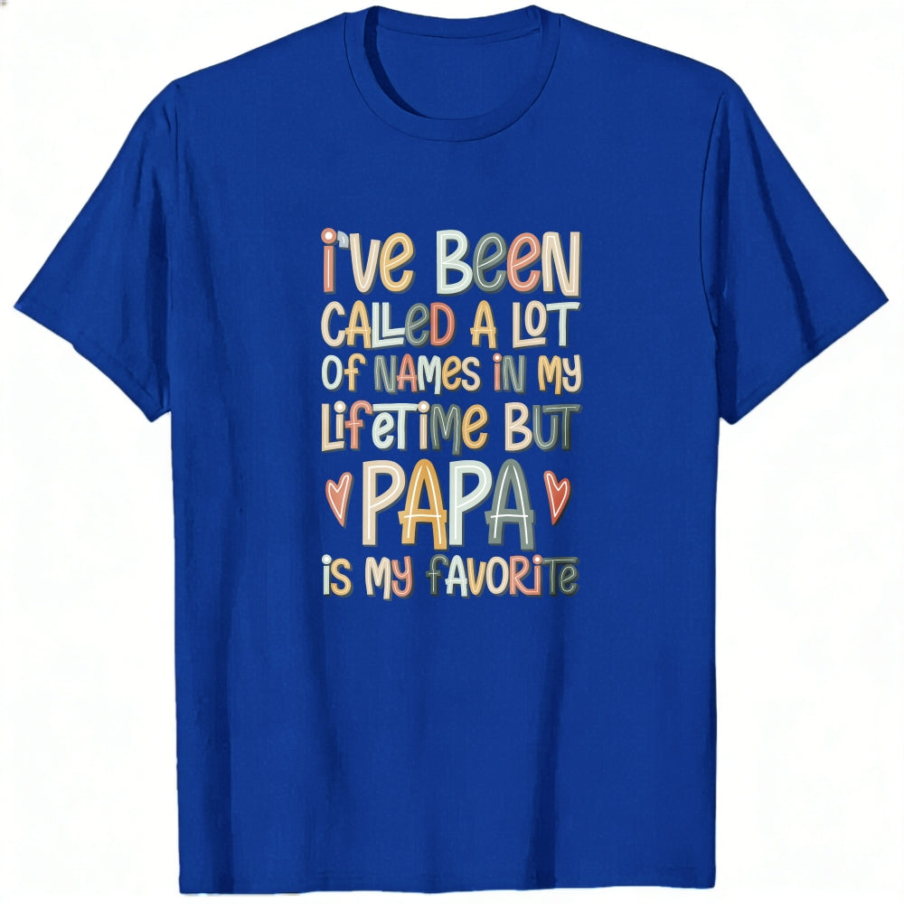 Colorful Typography Classic T-Shirt I've Been Called A Lot Of Names In My Lifetime But Papa Is My Fa