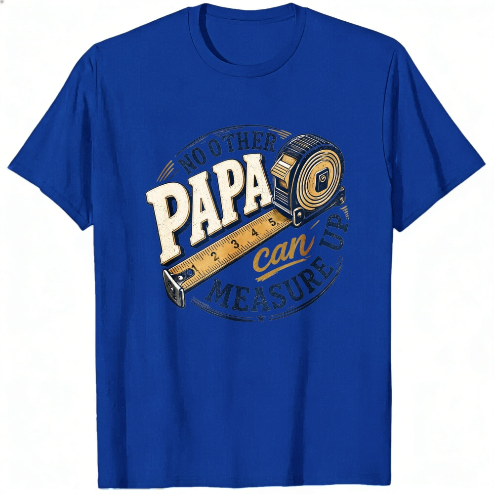 Crew Neck Classic T-Shirt No Other Papa Can Measure Up Tape Measure Design