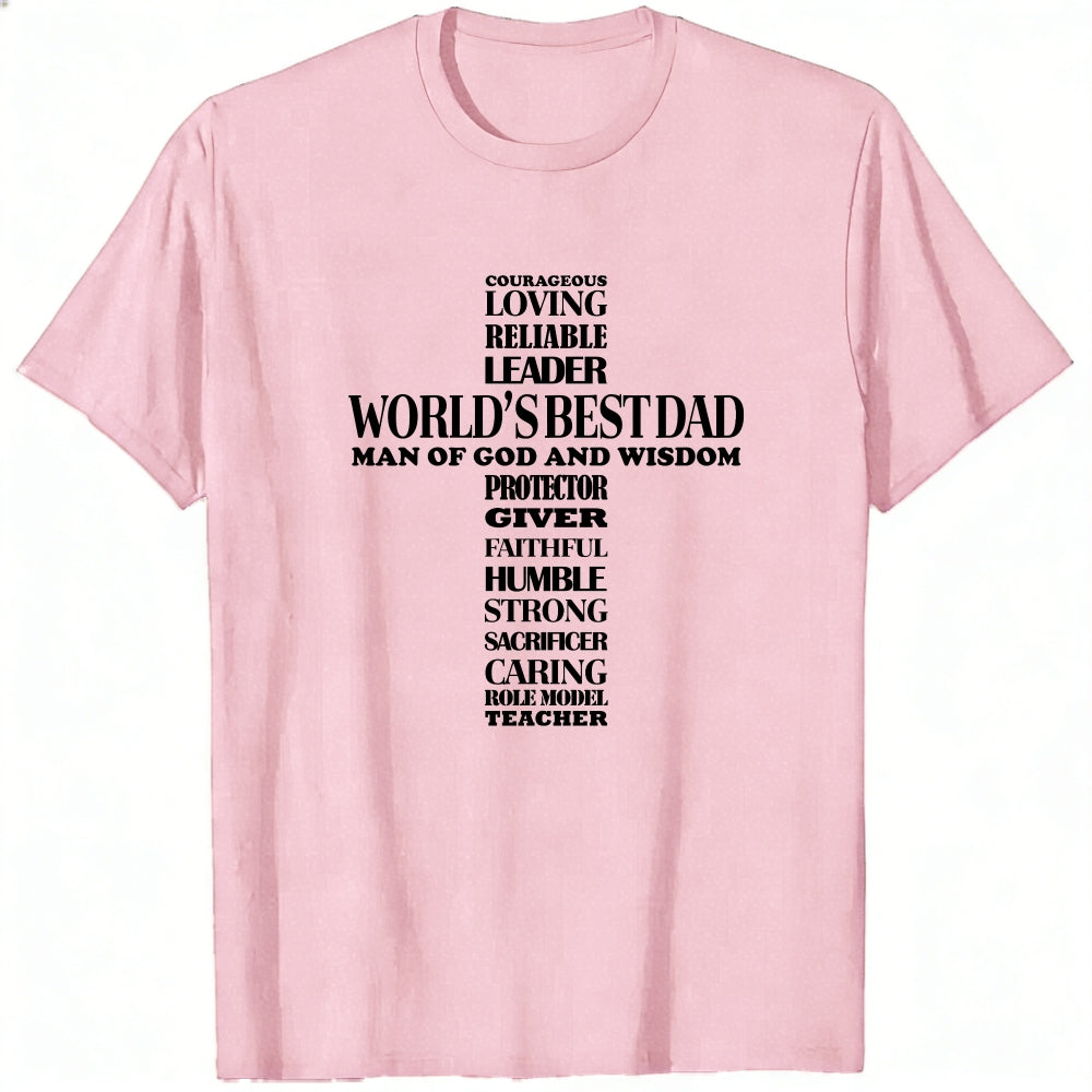 White Classic T-Shirt World's Best Dad Man Of God And Wisdom Courageous Loving Reliable Leader Prote