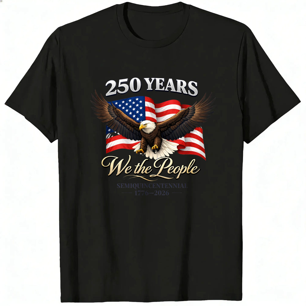 Patriotic American Eagle Flag Classic T-Shirt We The People 250 Years Semiquincentennial 1776 2026