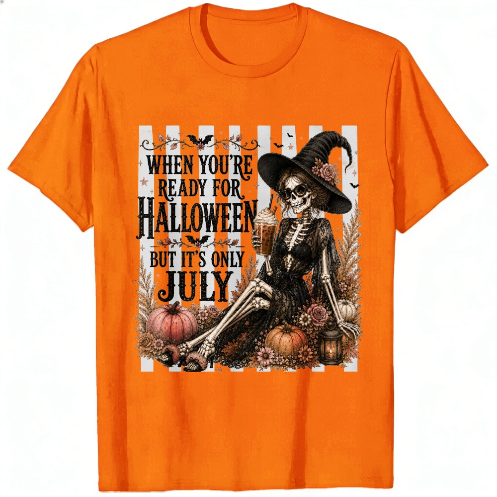 Halloween Skeleton Witch Ready For Halloween But Its Only July Classic T-Shirt
