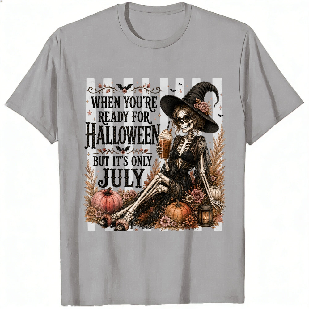 Halloween Skeleton Witch Ready For Halloween But Its Only July Classic T-Shirt
