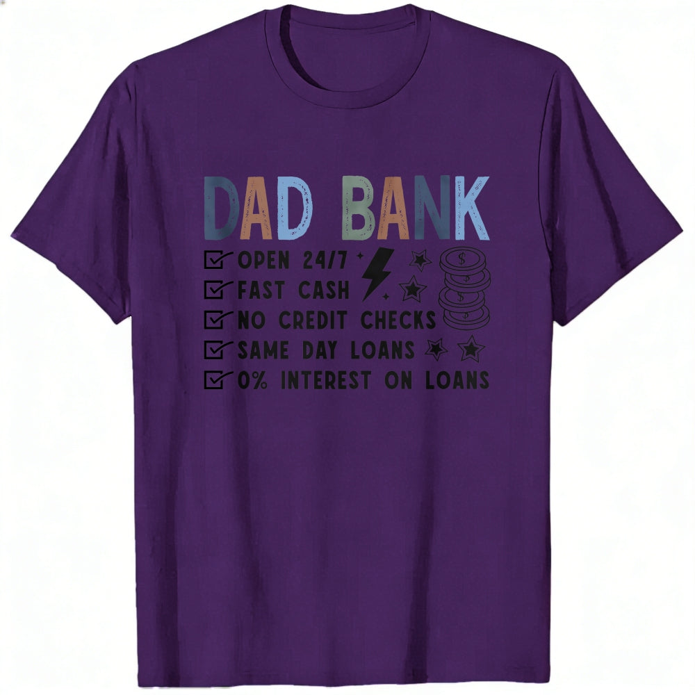 Casual Style Classic T-Shirt Dad Bank Open 247 Fast Cash No Credit Checks Same Day Loans 0 Percent I