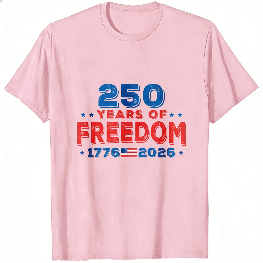 Patriotic American Independence Day 250 Years Of Freedom 1776 2026 Classic T-Shirt