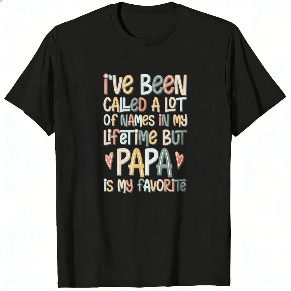 Colorful Typography Classic T-Shirt I've Been Called A Lot Of Names In My Lifetime But Papa Is My Fa