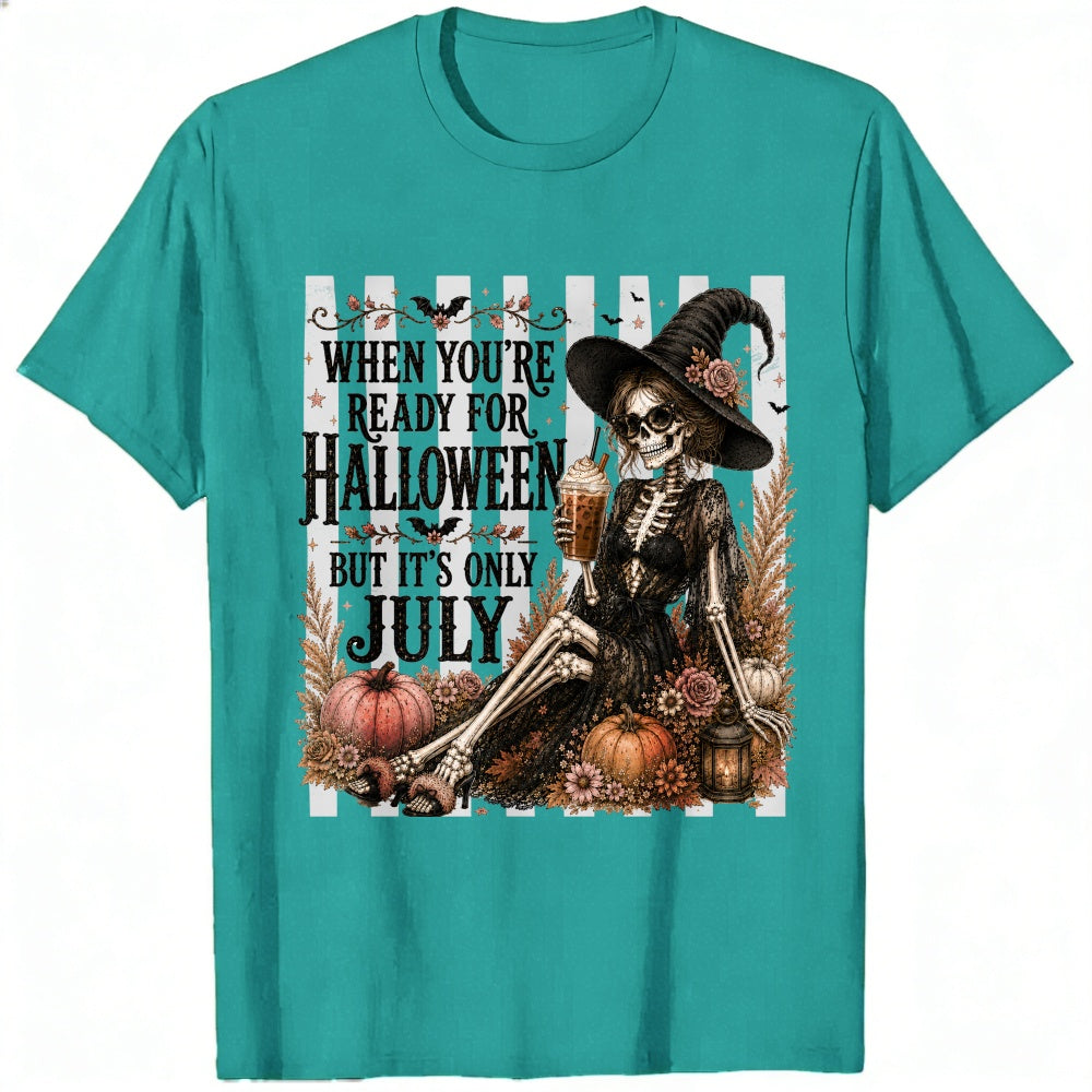Halloween Skeleton Witch Ready For Halloween But Its Only July Classic T-Shirt