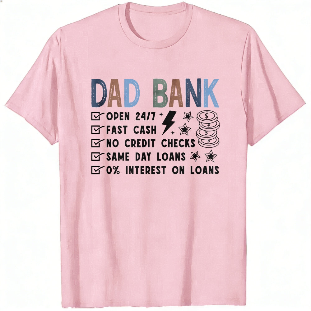 Casual Style Classic T-Shirt Dad Bank Open 247 Fast Cash No Credit Checks Same Day Loans 0 Percent I