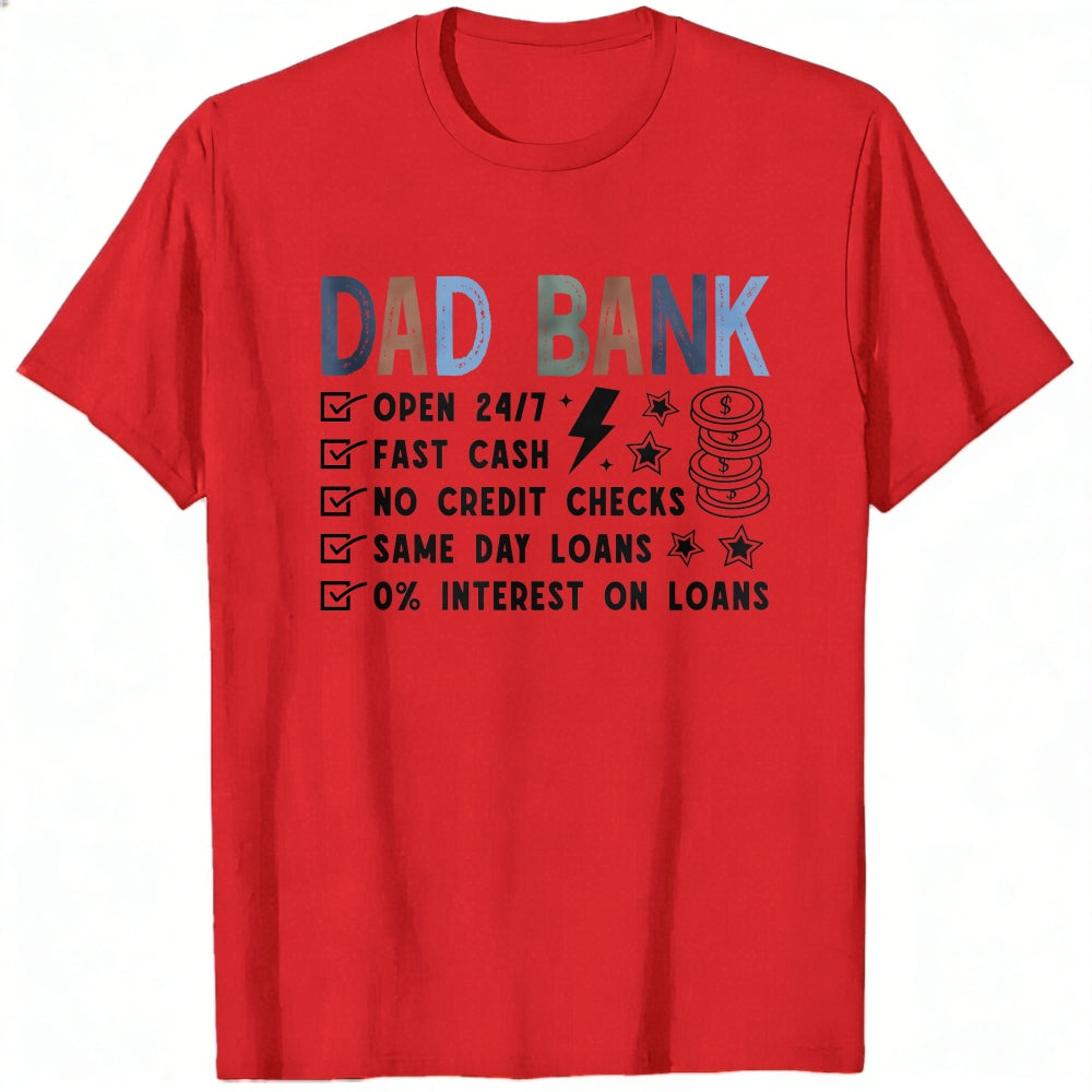 Casual Style Classic T-Shirt Dad Bank Open 247 Fast Cash No Credit Checks Same Day Loans 0 Percent I