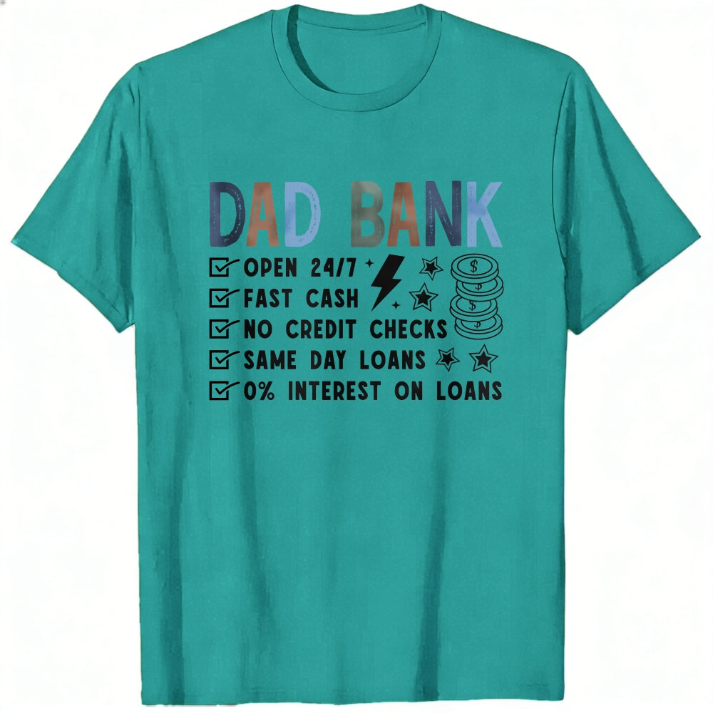Casual Style Classic T-Shirt Dad Bank Open 247 Fast Cash No Credit Checks Same Day Loans 0 Percent I