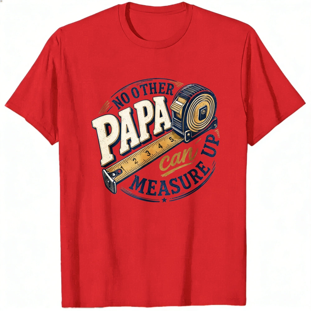 Crew Neck Classic T-Shirt No Other Papa Can Measure Up Tape Measure Design