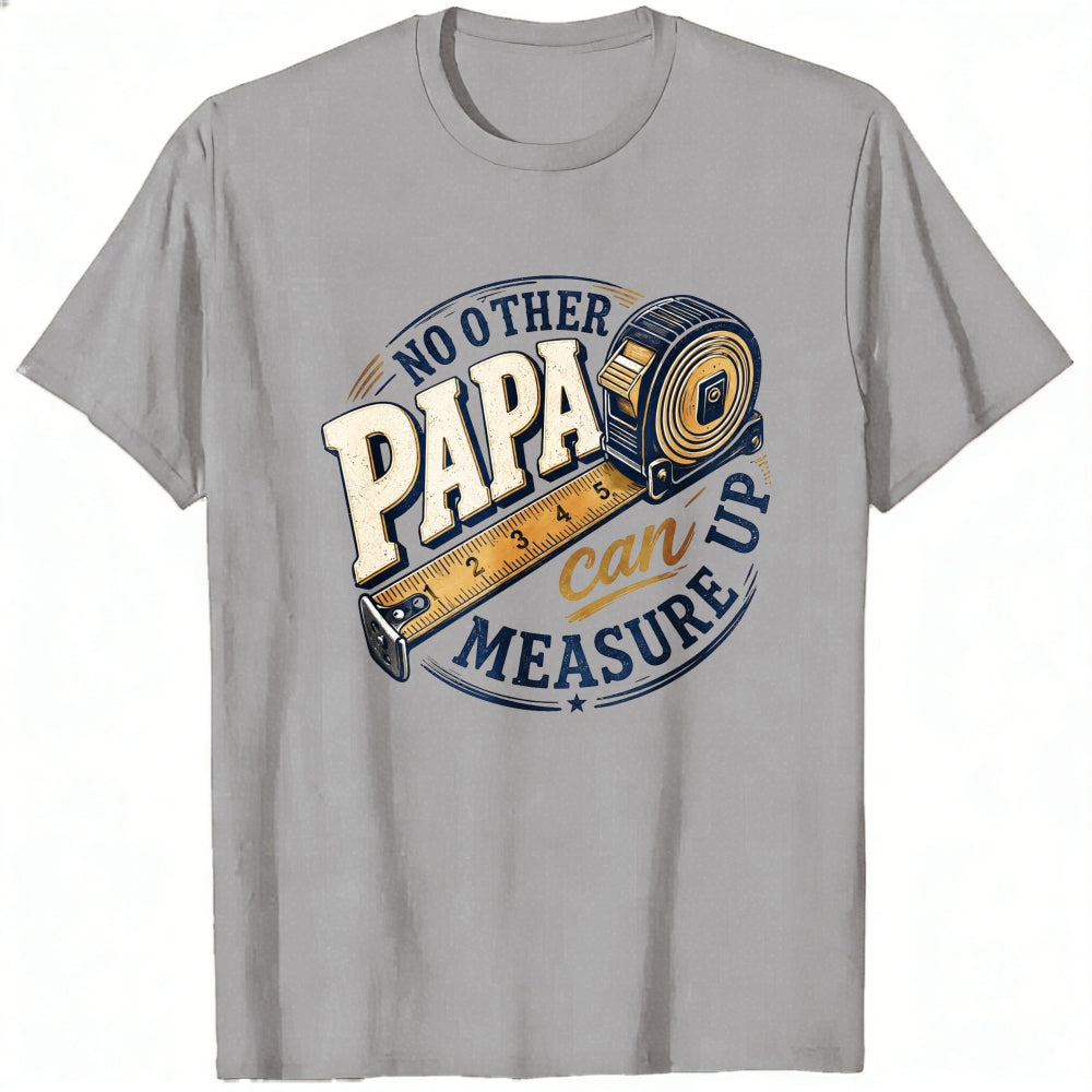 Crew Neck Classic T-Shirt No Other Papa Can Measure Up Tape Measure Design