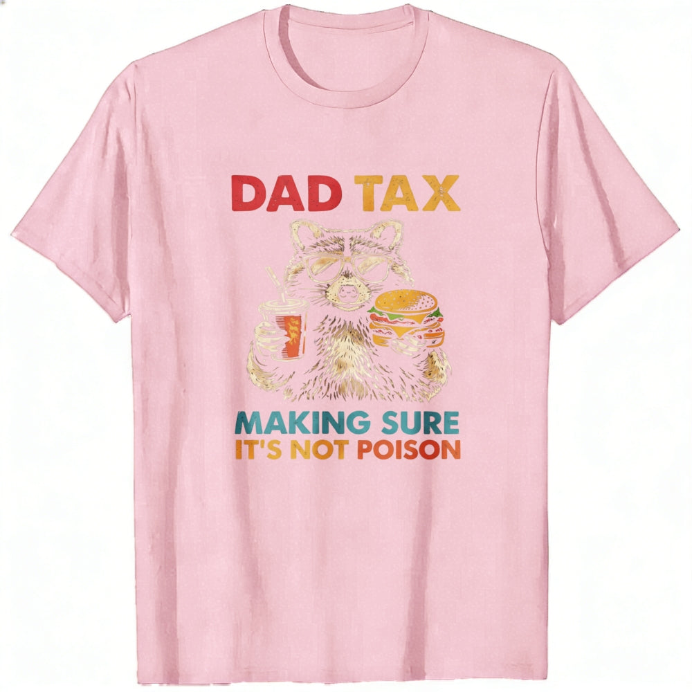 Casual Style Classic T-Shirt Dad Tax Making Sure Its Not Poison Cat With Drink And Burger