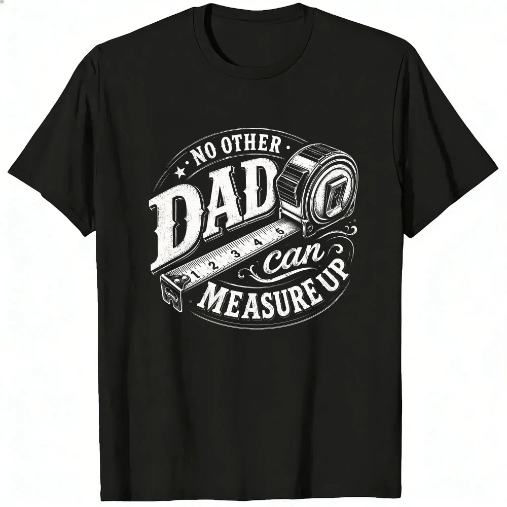 Black Classic T-Shirt With Dad Can Measure Up Tape Measure Design