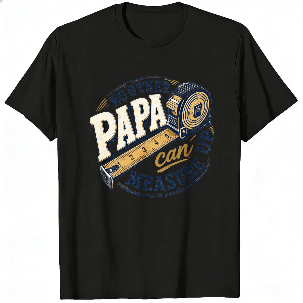 Crew Neck Classic T-Shirt No Other Papa Can Measure Up Tape Measure Design
